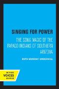 Singing for Power: The Song Magic of the Papago Indians of Southern Arizona