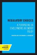 Regulatory Choices: A Perspective on Developments in Energy Policy