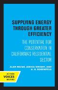 Supplying Energy Through Greater Efficiency: The Potential for Conservation in California's Residential Sector