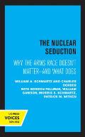 The Nuclear Seduction: Why the Arms Race Doesn't Matter--And What Does