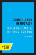 Struggle for Democracy: Sung Chiao-Jen and the 1911 Chinese Revolution