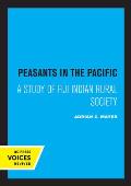 Peasants in the Pacific: A Study of Fiji Indian Rural Society