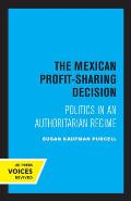 The Mexican Profit-Sharing Decision: Politics in an Authoritarian Regime