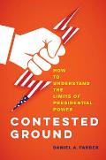 Contested Ground How to Understand the Limits of Presidential Power