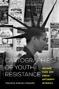 Cartographies of Youth Resistance Hip Hop Punk & Urban Autonomy in Mexico