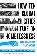 How Ten Global Cities Take on Homelessness: Innovations That Work