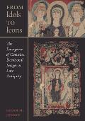 From Idols to Icons: The Emergence of Christian Devotional Images in Late Antiquityvolume 12