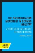 The Rationalization Movement in German Industry: A Study in the Evolution of Economic Planning
