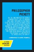 Philosopher Pickett: The Life and Writings of Charles Edward Pickett, Esq., of Virginia, Who Came Overland to the Pacific Coast in 1842-43