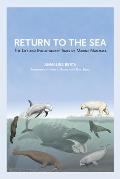 Return to the Sea: The Life and Evolutionary Times of Marine Mammals
