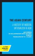 The Asian Century: A History of Modern Nationalism in Asia