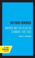 Victors Divided: America and the Allies in Germany, 1918-1923
