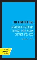 The Limited Raj: Agrarian Relations in Colonial India, Saran District, 1793-1920