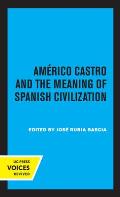Americo Castro and the Meaning of Spanish Civilization