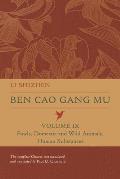 Ben Cao Gang Mu, Volume IX: Fowls, Domestic and Wild Animals, Human Substances Volume 9