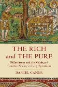 The Rich and the Pure: Philanthropy and the Making of Christian Society in Early Byzantium Volume 62