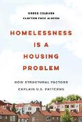 Homelessness Is a Housing Problem How Structural Factors Explain US Patterns