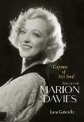 Captain of Her Soul The Life of Marion Davies