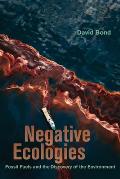 Negative Ecologies: Fossil Fuels and the Discovery of the Environment