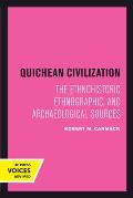 Quichean Civilization: The Ethnohistoric, Ethnographic, and Archaeological Sources