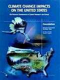 Climate Change Impacts on the United States Foundation Report The Potential Consequences of Climate Variability & Change