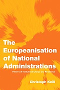 The Europeanisation of National Administrations: Patterns of Institutional Change and Persistence