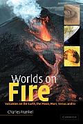 Worlds on Fire: Volcanoes on the Earth, the Moon, Mars, Venus and IO