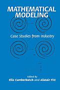 Mathematical Modeling: Case Studies from Industry