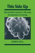 This Side Up: Spatial Determination in the Early Development of Animals