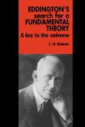 Eddington's Search for a Fundamental Theory: A Key to the Universe