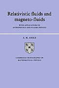 Relativistic Fluids and Magneto-Fluids: With Applications in Astrophysics and Plasma Physics