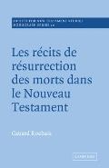 Les Recits de Resurrection Des Morts Dans Le Nouveau Testament