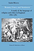 Reason, Grace, and Sentiment: Volume 2, Shaftesbury to Hume: A Study of the Language of Religion and Ethics in England, 1660-1780