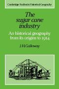 The Sugar Cane Industry: An Historical Geography from Its Origins to 1914