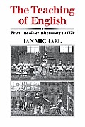 The Teaching of English: From the Sixteenth Century to 1870
