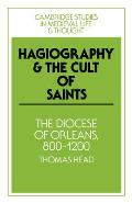 Hagiography and the Cult of Saints: The Diocese of Orl?ans, 800-1200