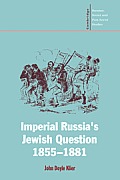 Imperial Russia's Jewish Question, 1855 1881