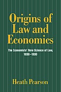Origins of Law and Economics: The Economists' New Science of Law, 1830 1930