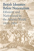 British Identities Before Nationalism: Ethnicity and Nationhood in the Atlantic World, 1600-1800