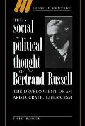 The Social and Political Thought of Bertrand Russell: The Development of an Aristocratic Liberalism