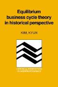 Equilibrium Business Cycle Theory in Historical Perspective