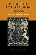 Prelude to Restoration in Ireland: The End of the Commonwealth, 1659-1660