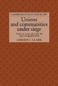Unions and Communities Under Siege: American Communities and the Crisis of Organized Labor