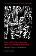 Jews in Russian Literature After the October Revolution: Writers and Artists Between Hope and Apostasy