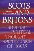 Scots and Britons: Scottish Political Thought and the Union of 1603