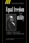 Equal Freedom and Utility: Herbert Spencer's Liberal Utilitarianism