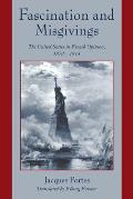 Fascination and Misgivings: The United States in French Opinion, 1870-1914