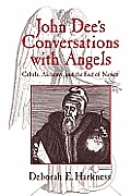 John Dee's Conversations with Angels: Cabala, Alchemy, and the End of Nature