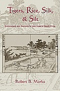 Tigers, Rice, Silk, and Silt: Environment and Economy in Late Imperial South China
