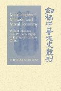 Manslaughter, Markets, and Moral Economy: Violent Disputes Over Property Rights in Eighteenth-Century China